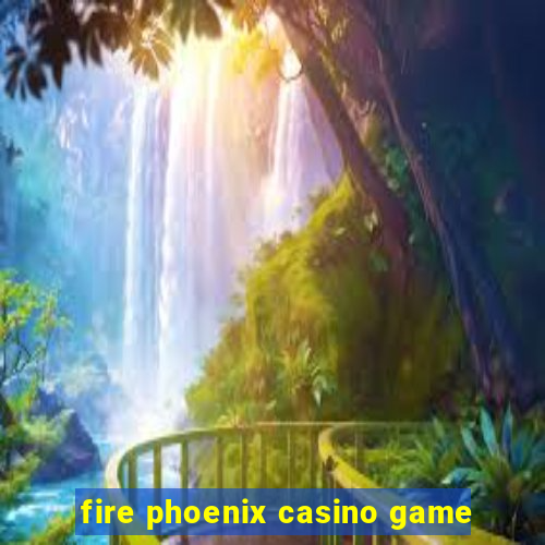 fire phoenix casino game